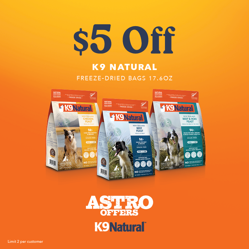 Astro | K9 Natural | $5.00 OFF 17.6oz (500g) Freeze Dried Bags 