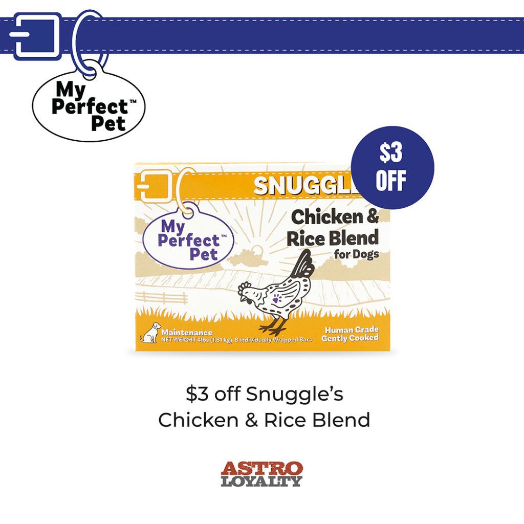 Astro | My Perfect Pet | $3.00 OFF 4lb Snuggles Chicken & Rice