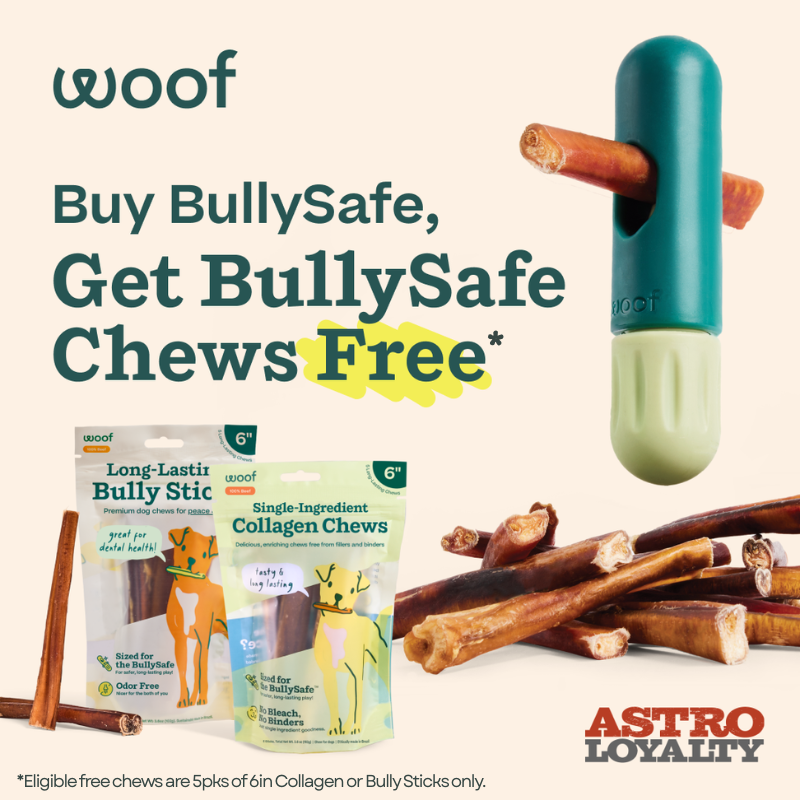 Astro | Woof | Buy BullySafe, Get Select Chews FREE!