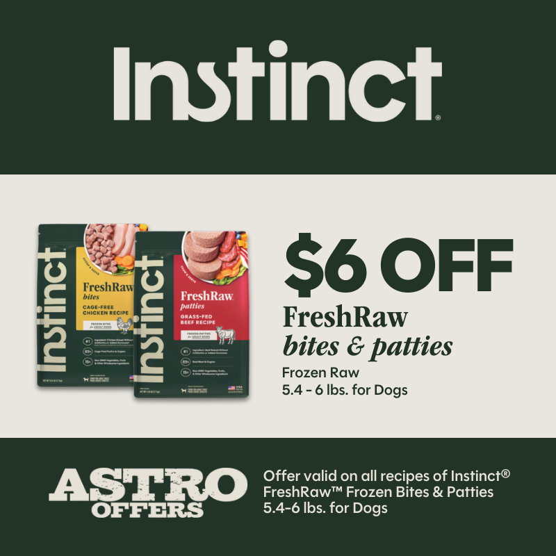 Astro | Instinct | $6.00 OFF 5.4lb-6lb Instinct Raw Frozen Bites & Patties for Dogs
