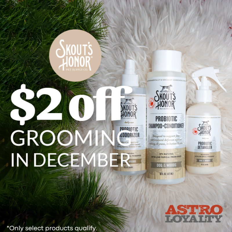 Astro | Skout's Honor | $2.00 OFF Grooming Products