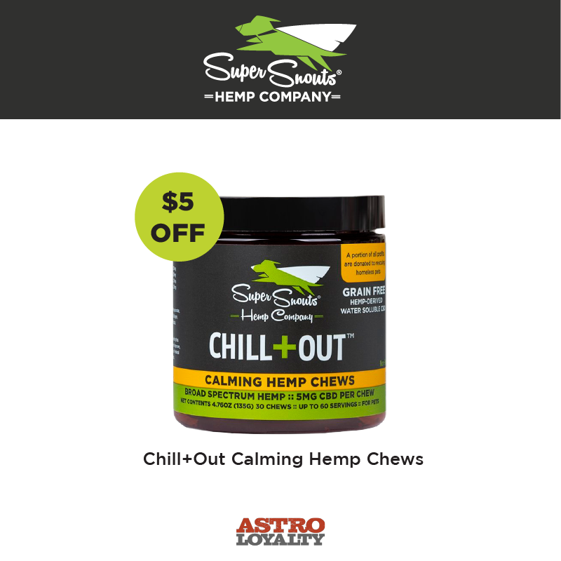 Astro | Super Snouts | $5.00 OFF Chill+Out Chews