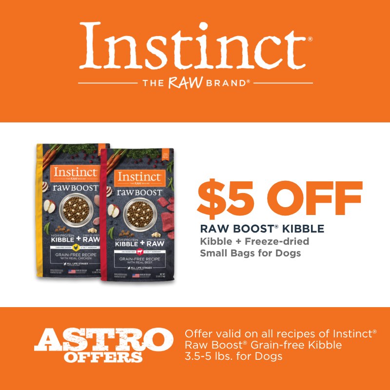 Astro | Instinct | $5.00 OFF Small Bags of Raw Boost Grain Free Dog Kibble