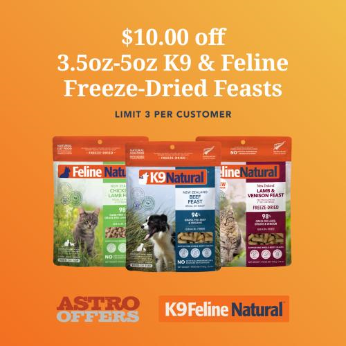 Astro | K9 Natural & Feline Natural | $10.00 OFF 3.5oz-5oz Freeze-Dried Bags