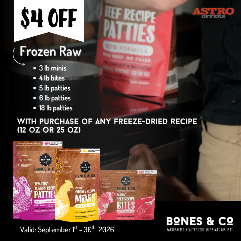 Astro | Bones & Co. | $4.00 OFF Frozen Raw Food with Qualifying Freeze-Dried Purchase!
