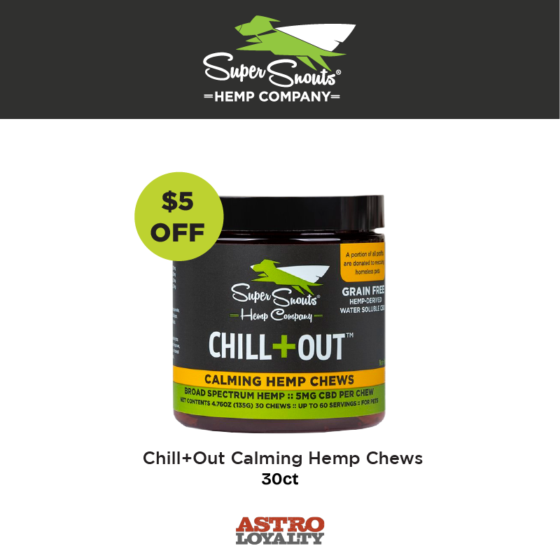 Astro | Super Snouts | $5.00 OFF 30ct Chill+Out Chews