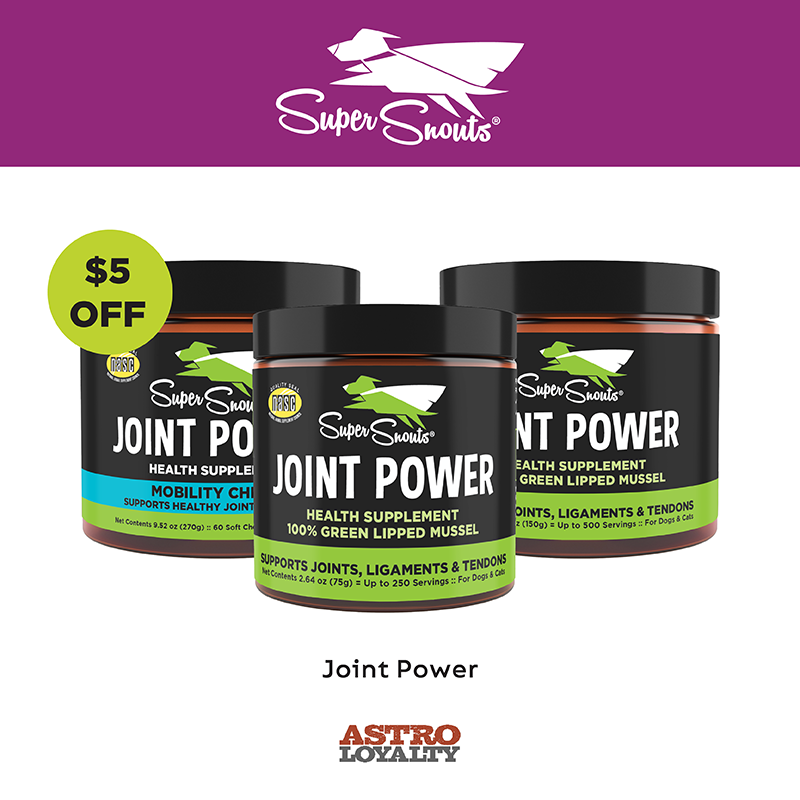Astro | Super Snouts I $5.00 OFF Joint Power