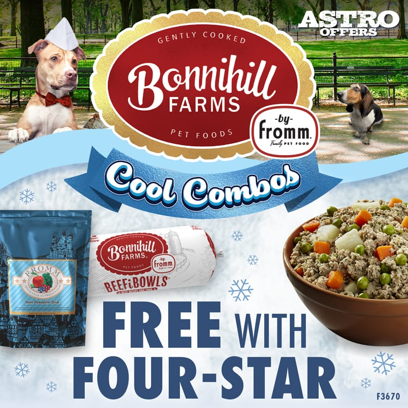 Astro | Bonnihill Farms & Fromm | FREE Chub with Four-Star Dry Dog Food Purchase