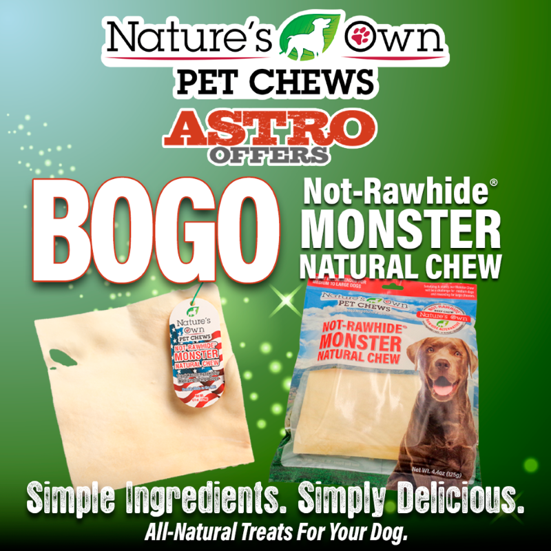 Astro | Nature's Own Pet Chews | Buy 1, Get 1 FREE on Not-Rawhide Monster Chews!