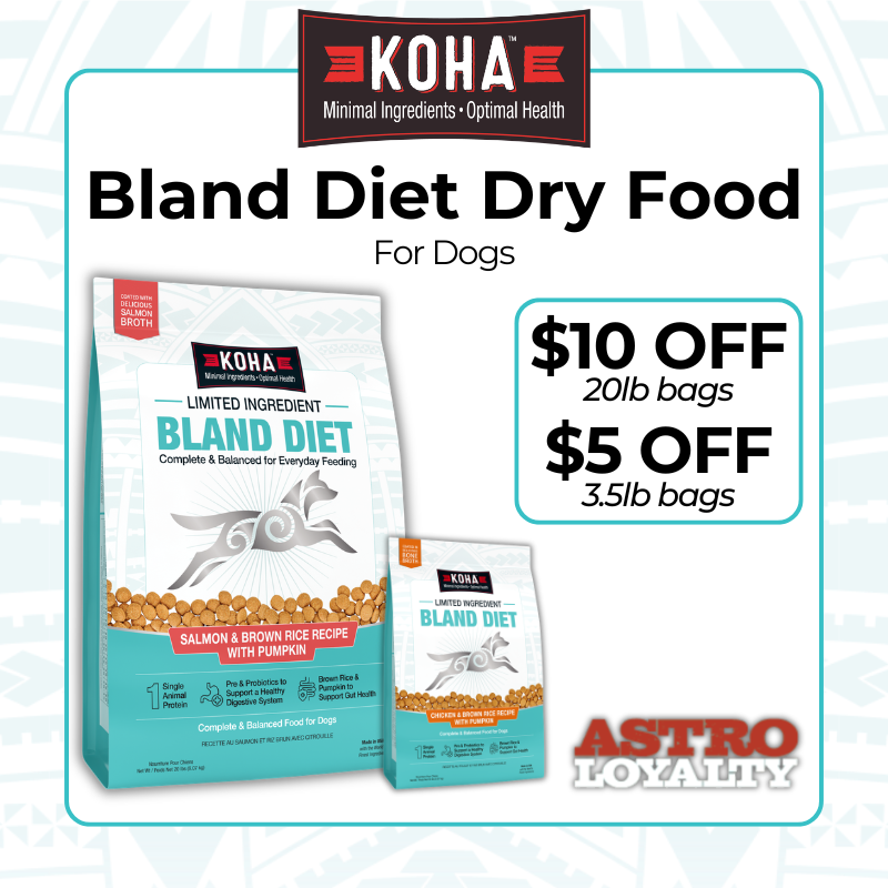 Astro | KOHA Pet | Dollars OFF Bland Diet Dry Dog Food