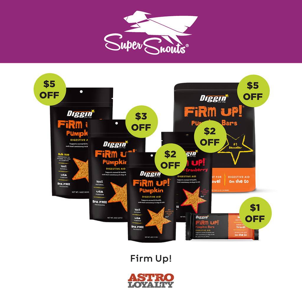 Astro | Diggin' Your Dog | Dollars OFF Firm Up Products