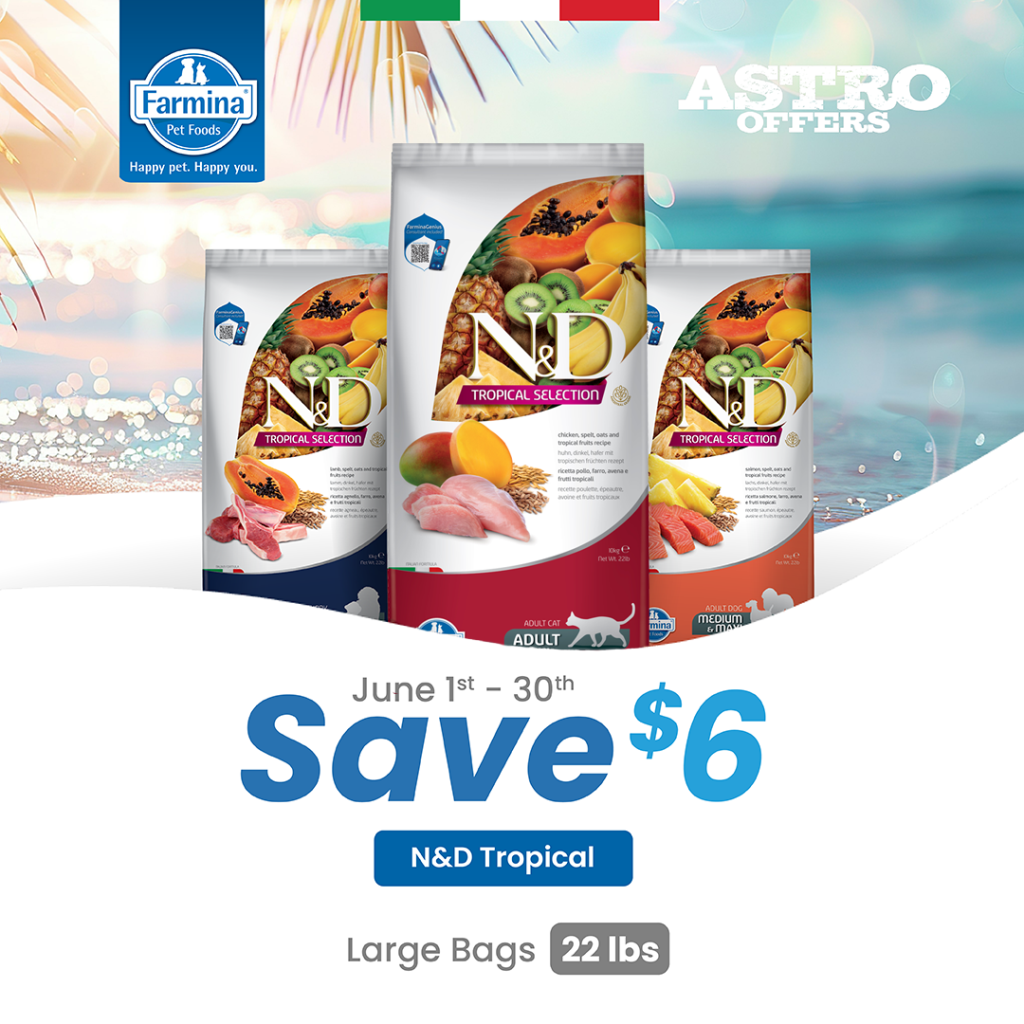 Astro | Farmina | $6.00 OFF Large Bags of N&D Tropical Dry Food
