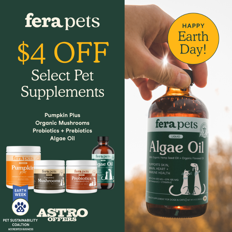Astro | Fera Pets | Earth Week - PSC | $4.00 OFF Select Products